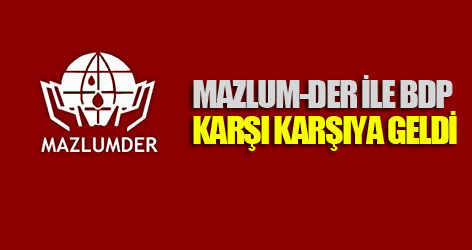 Mazlum-DER ile BDP karşı karşıya geldi
