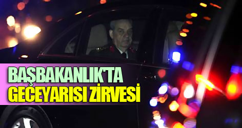 Başbakanlık'ta geceyarısı zirvesi