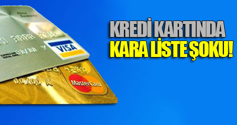 Kredi kartında kara liste şoku!