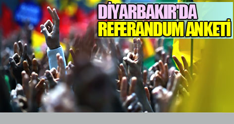 Diyarbakır'da referandum anketi