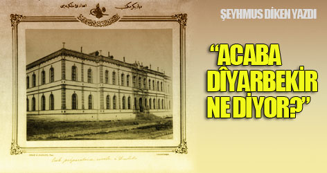 'Acaba Dîyarbekir ne diyor?'