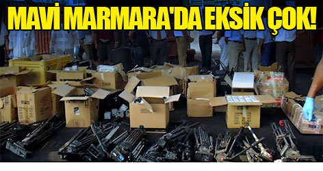 Mavi Marmara'da çok eksik var çok!