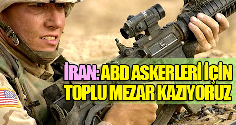 İran: ABD askerleri için toplu mezar kazıyoruz