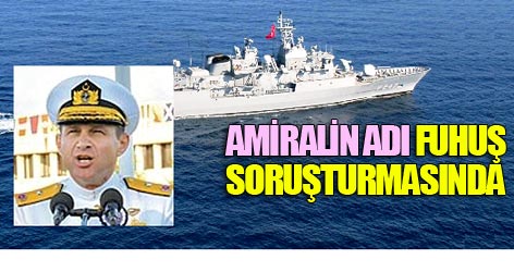 Amiralin adı fuhuş soruşturmasında