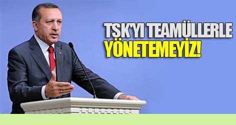 'TSK'yı Teamüllerle Yönetemeyiz'