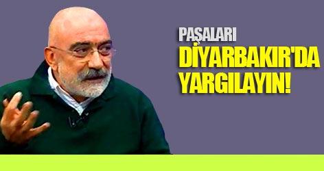Paşaları Diyarbakır'da Yargılayın!