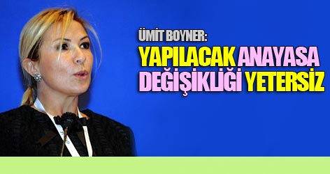 Boyner: Yapılacak anayasa değişikliği yetersiz