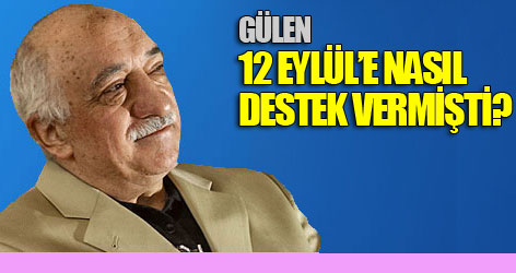 Gülen,12 Eylül faşizmine nasıl destek vermişti?