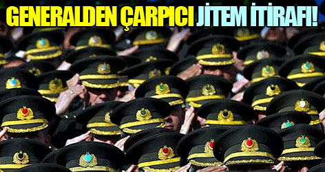 Generalden çarpıcı JİTEM itirafı!