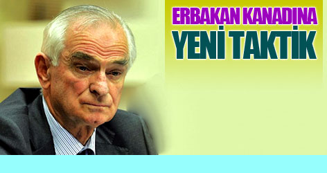 Sav'dan Erbakan kanadına yeni taktik