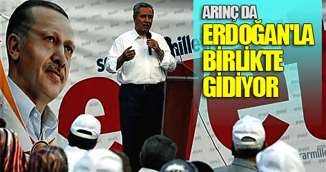 Arınç da Erdoğan'la birlikte gidiyor