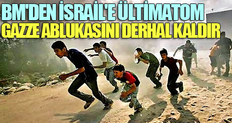 BM'den ültimatom: Gazze ablukasını derhal kaldır