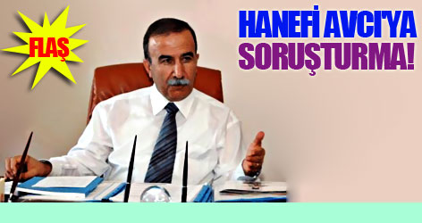 Hanefi Avcı'ya soruşturma