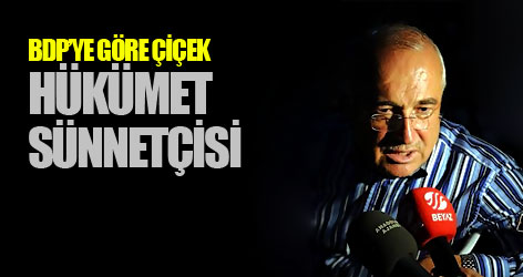 BDP Cemil Çiçek'i hükümet sünnetçisi ilan etti