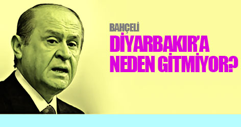 Bahçeli Diyarbakır’a neden gitmiyor?