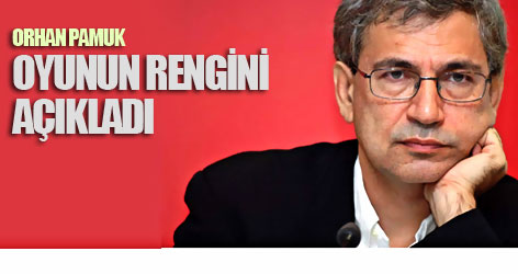 Orhan Pamuk Oyunun Rengini Açıkladı