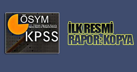 KPSS'de ilk resmi rapor: Kopya