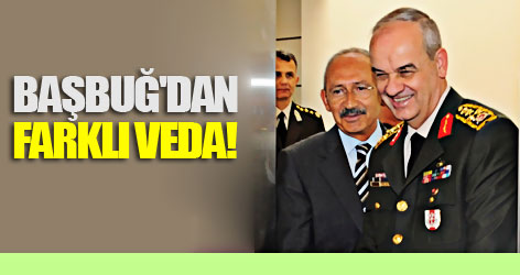 Başbuğ'dan Kılıçdaroğlu'na farklı veda