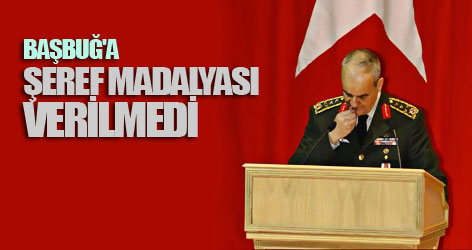 Başbuğ'a 'devlet şeref madalyası' verilmedi