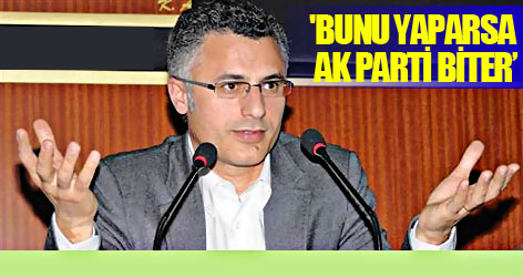 'Bunu yaparsa AK Parti tarihe karışır'