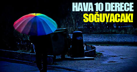 Hava 10 derece soğuyacak!