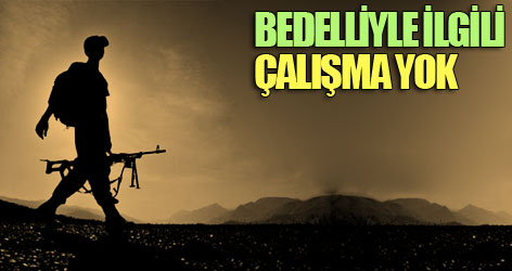 Bedelliyle ilgili çalışma yapmaya gerek yok