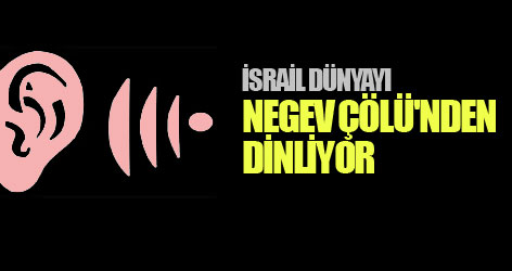 İsrail dünyayı Negev Çölü'nden dinliyor