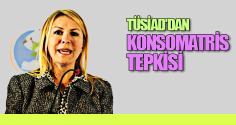 TÜSİAD'dan konsomatris tepkisi
