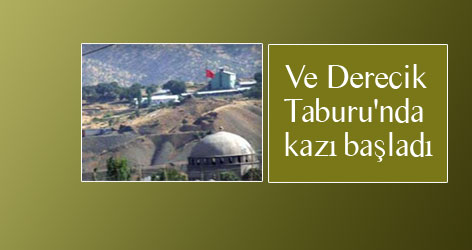 Ve Derecik Taburu'nda kazı başladı