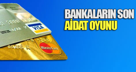 Bankaların son aidat oyunu