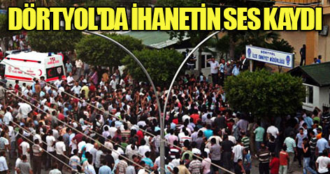 Dörtyol'da İhanetin Ses Kaydı