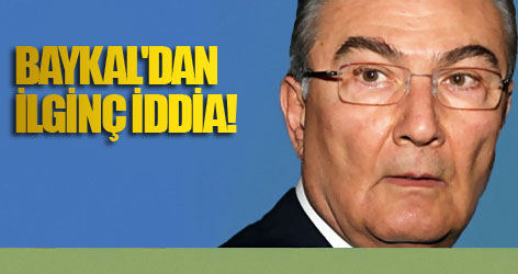 Baykal'dan ilginç iddia!