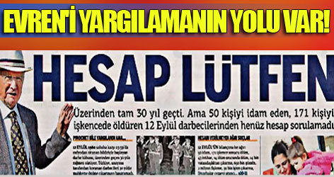 Evren'i yargılamanın yolu var!