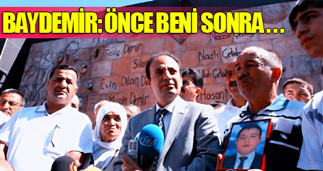 Baydemir: Önce beni sonra. . .