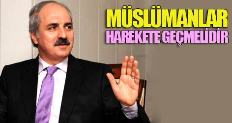 Kurtulmuş: Müslümanlar harekete geçmelidir