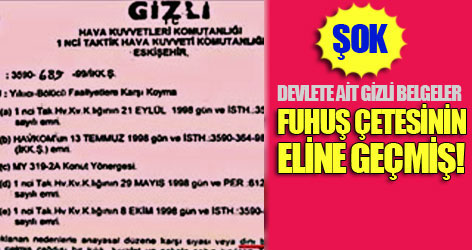 Devlete ait gizli belgeler fuhuş çetesinin eline geçmiş!