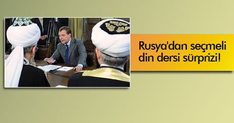 Rusya'dan seçmeli din dersi sürprizi!