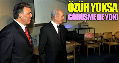 Özür yoksa görüşme de yok!