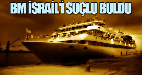 BM Mavi Marmara'da İsrail'i suçlu buldu