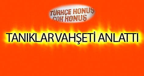 Tanıklar vahşeti anlattı