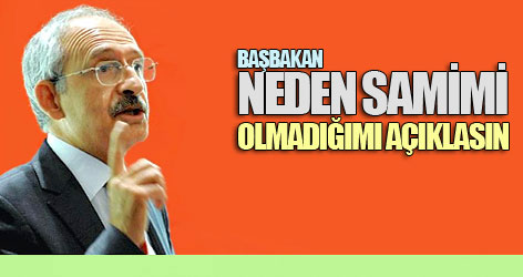 'Başbakan neden samimi olmadığımı açıklasın'