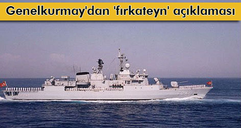 Genelkurmay'dan 'fırkateyn' açıklaması