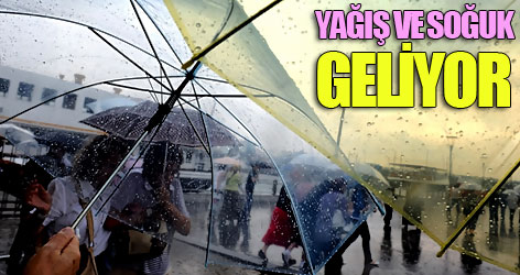 Yağış ve soğuk geliyor