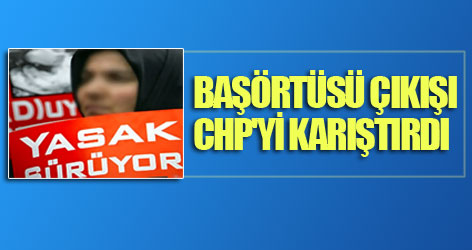 Başörtüsü Çıkışı CHP'yi Karıştırdı