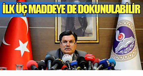 Kılıç: İlk üç maddeye de dokunulabilir