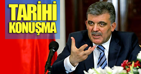 Gül'den tarihi konuşma