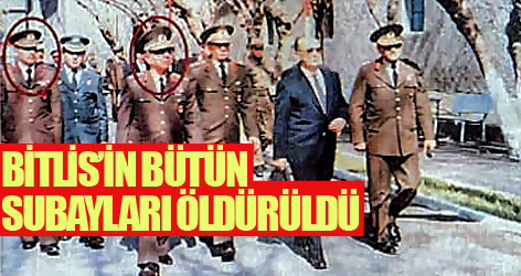 Bitlis’in bütün subayları öldürüldü