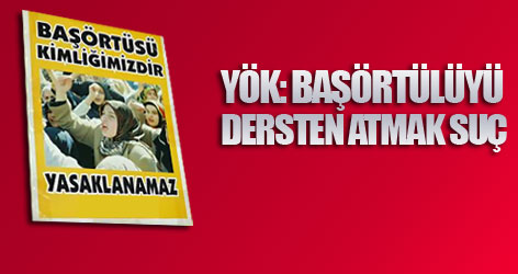 YÖK: Başörtülüyü dersten atmak suç