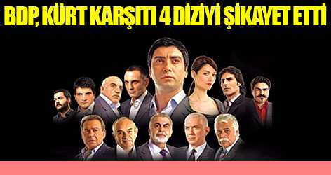 BDP, Kürt karşıtı 4 diziyi şikayet etti