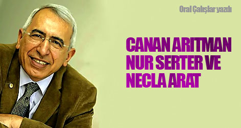 Canan Arıtman, Nur Serter ve Necla Arat